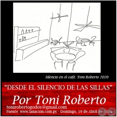 DESDE EL SILENCIO DE LAS SILLAS - Por Toni Roberto - Domingo, 19 de Abril de 2020
